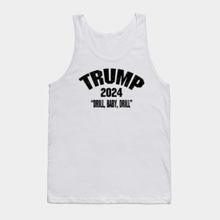 Trump 2024 Drill Baby Drill Tank Top